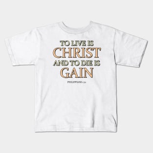 TO LIVE IS CHRIST Kids T-Shirt